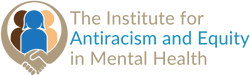 Institute for Antiracism and Equity in Mental Health Logo